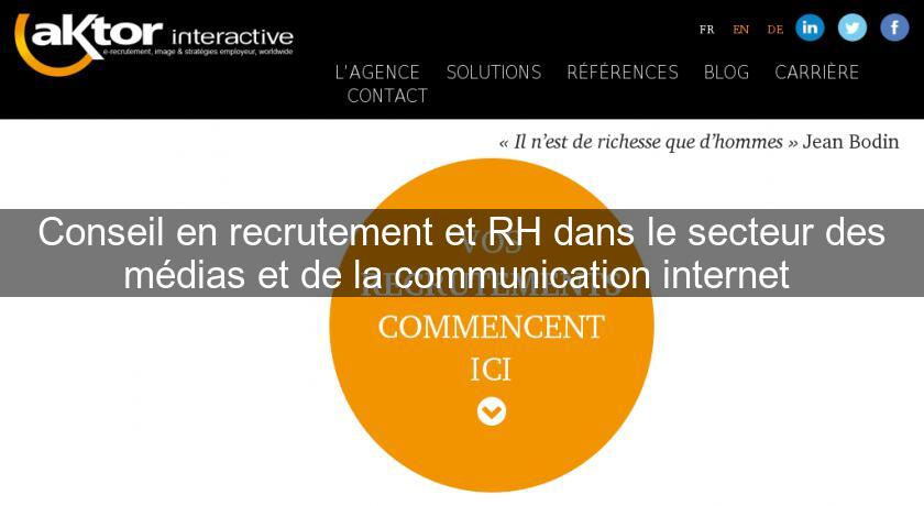 Conseil en recrutement et RH dans le secteur des médias et de la communication internet Conseil en recrutement et RH dans le secteur des médias et de la communication internet