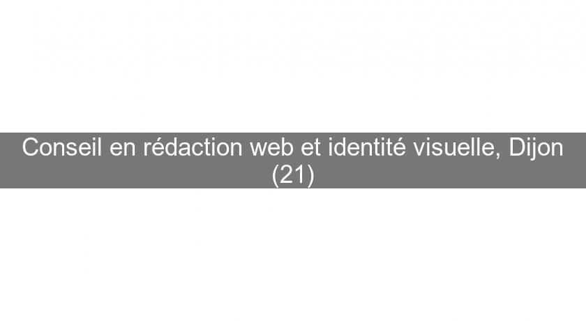 Conseil en rédaction web et identité visuelle, Dijon (21)