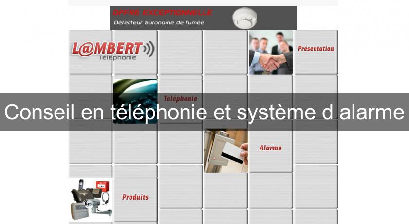Conseil en téléphonie et système d'alarme Conseil en téléphonie et système d'alarme