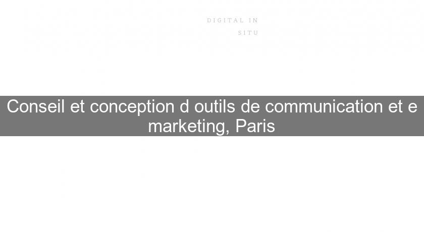 Conseil et conception d'outils de communication et e marketing, Paris