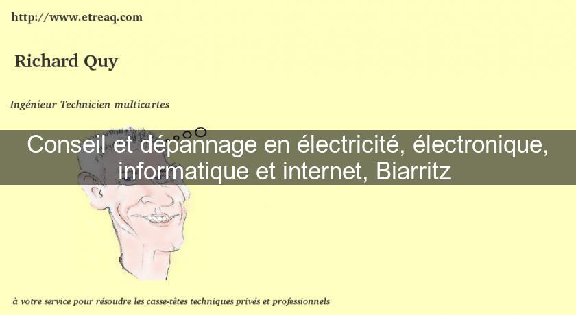 Conseil et dépannage en électricité, électronique, informatique et internet, Biarritz Conseil et dépannage en électricité, électronique, informatique et internet, Biarritz