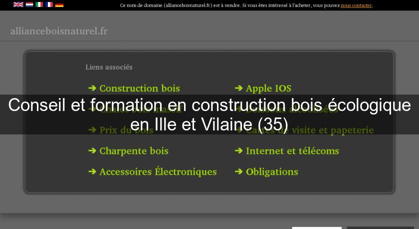 Conseil et formation en construction bois écologique en Ille et Vilaine (35) Conseil et formation en construction bois écologique en Ille et Vilaine (35)