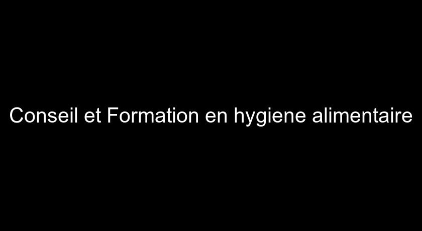 Conseil et Formation en hygiene alimentaire Conseil et Formation en hygiene alimentaire