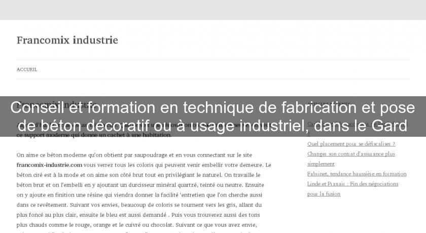 Conseil et formation en technique de fabrication et pose de béton décoratif ou à usage industriel, dans le Gard Conseil et formation en technique de fabrication et pose de béton décoratif ou à usage industriel, dans le Gard