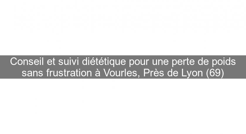 Conseil et suivi diététique pour une perte de poids sans frustration à Vourles, Près de Lyon (69)