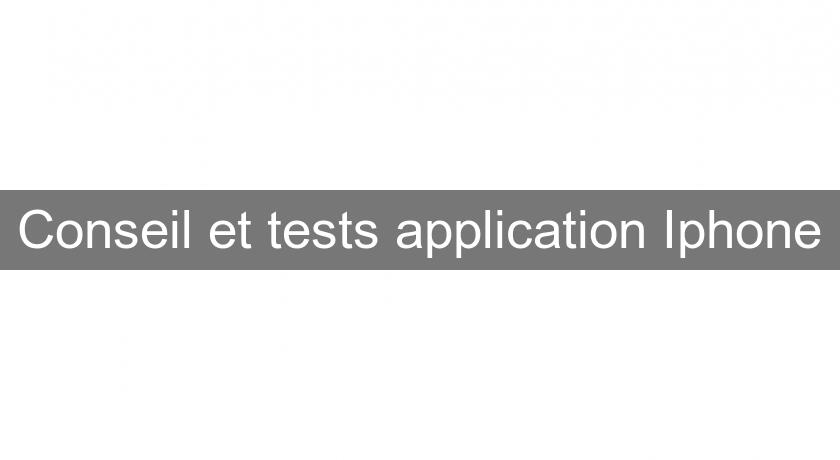 Conseil et tests application Iphone Conseil et tests application Iphone