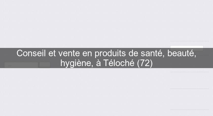 Conseil et vente en produits de santé, beauté, hygiène, à Téloché (72) Conseil et vente en produits de santé, beauté, hygiène, à Téloché (72)