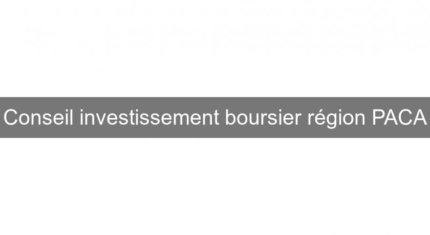 Conseil investissement boursier région PACA Conseil investissement boursier région PACA