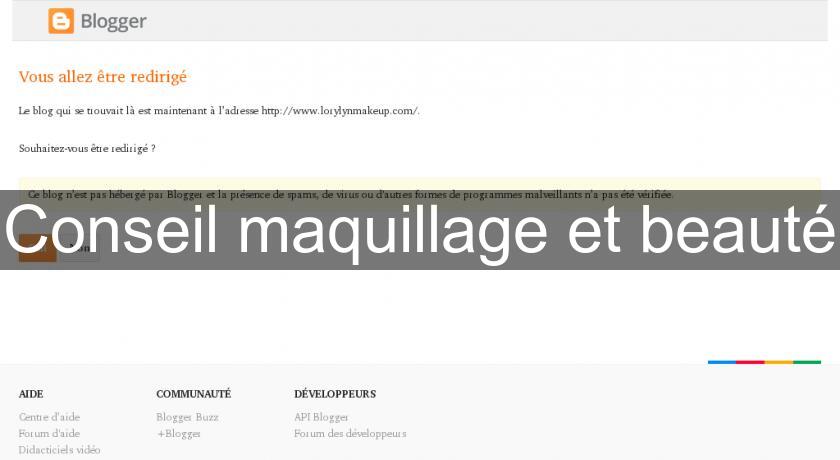 Conseil maquillage et beauté Conseil maquillage et beauté