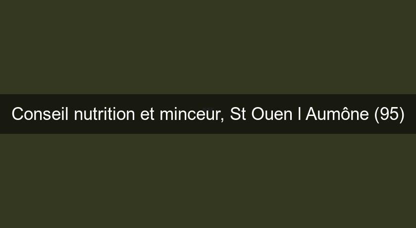 Conseil nutrition et minceur, St Ouen l'Aumône (95)