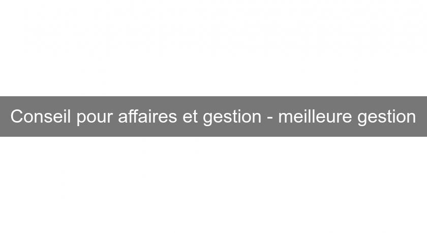 Conseil pour affaires et gestion - meilleure gestion