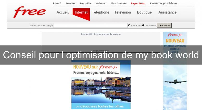 Conseil pour l'optimisation de my book world