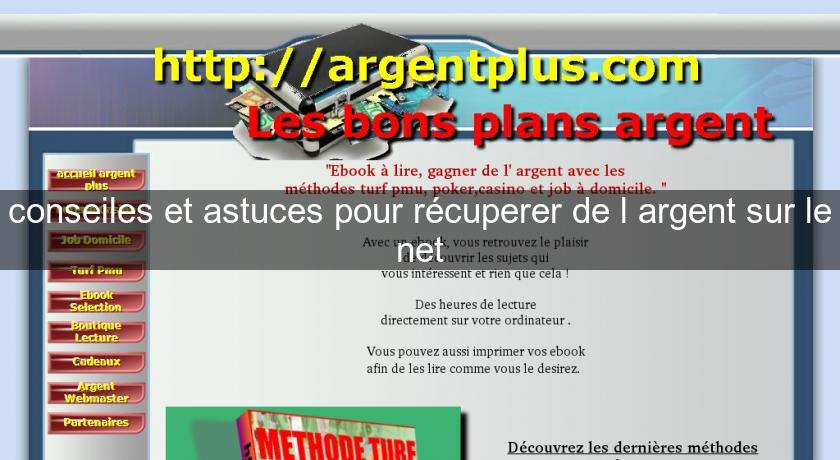 conseiles et astuces pour récuperer de l'argent sur le net