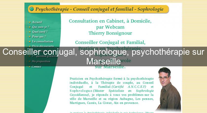 Conseiller conjugal, sophrologue, psychothérapie sur Marseille Conseiller conjugal, sophrologue, psychothérapie sur Marseille