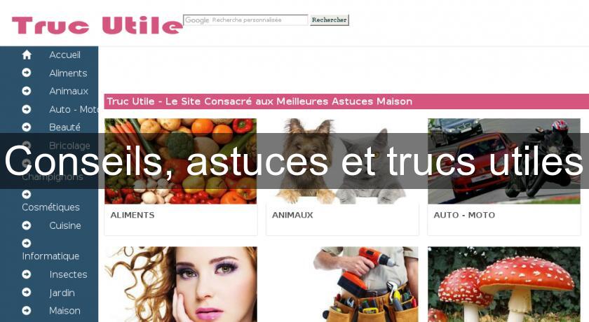 Conseils, astuces et trucs utiles Conseils, astuces et trucs utiles