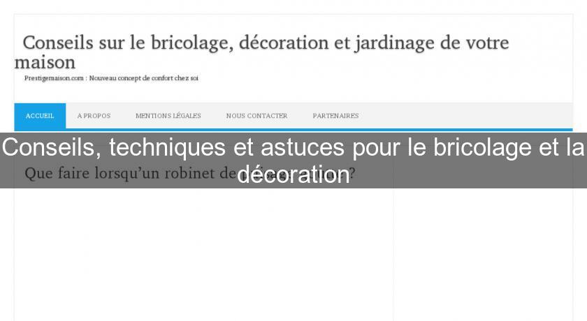 Conseils, techniques et astuces pour le bricolage et la décoration