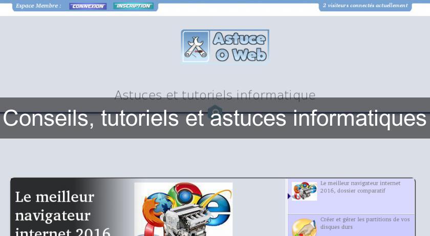 Conseils, tutoriels et astuces informatiques