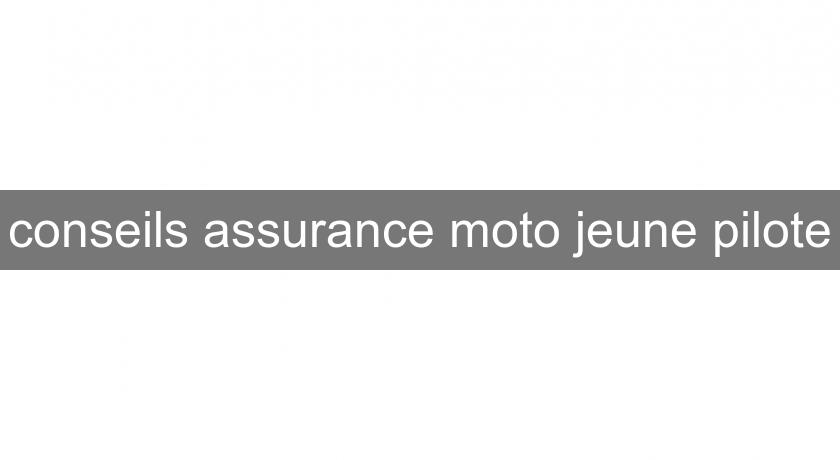 conseils assurance moto jeune pilote