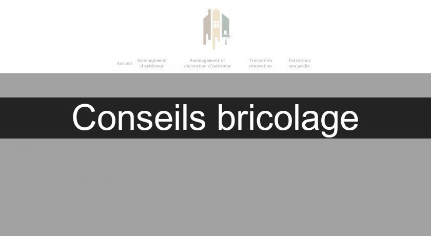 Conseils bricolage Conseils bricolage