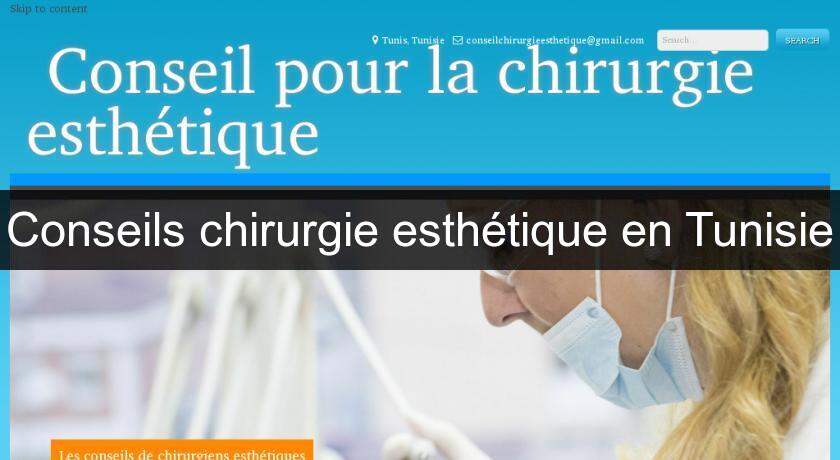 Conseils chirurgie esthétique en Tunisie Conseils chirurgie esthétique en Tunisie