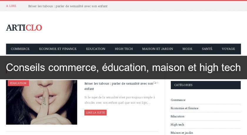 Conseils commerce, éducation, maison et high tech Conseils commerce, éducation, maison et high tech