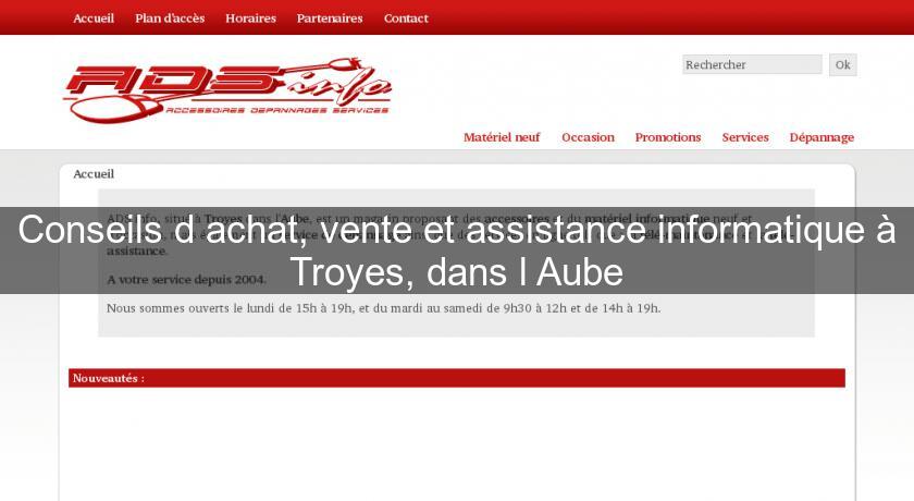 Conseils d'achat, vente et assistance informatique à Troyes, dans l'Aube