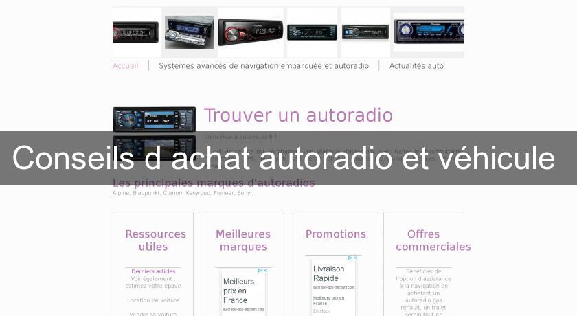 Conseils d'achat autoradio et véhicule Conseils d'achat autoradio et véhicule