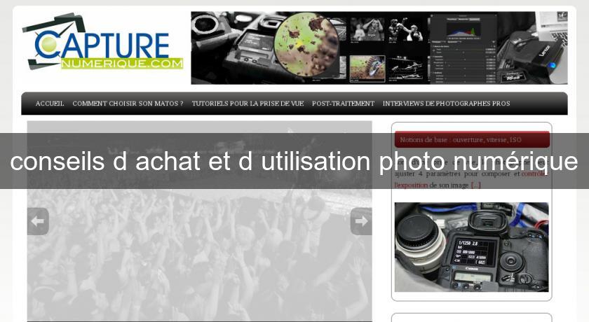 conseils d'achat et d'utilisation photo numérique conseils d'achat et d'utilisation photo numérique