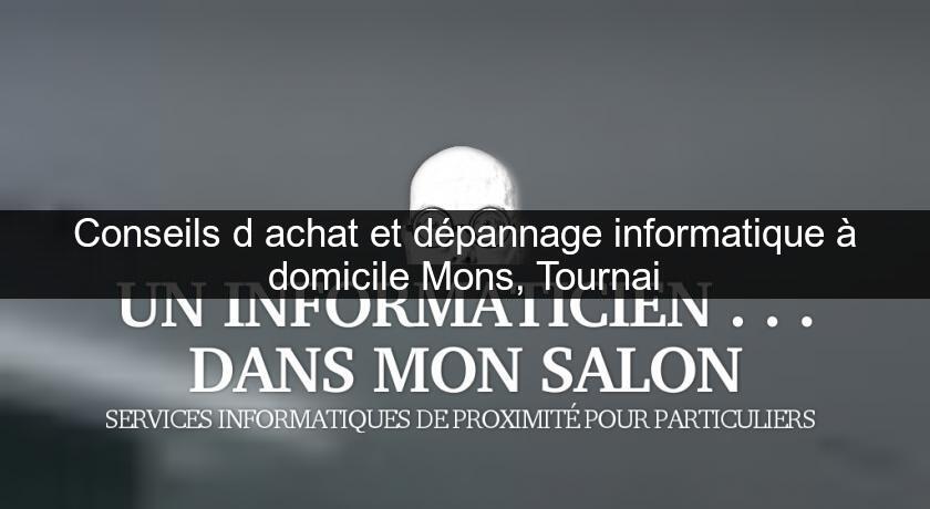 Conseils d'achat et dépannage informatique à domicile Mons, Tournai Conseils d'achat et dépannage informatique à domicile Mons, Tournai