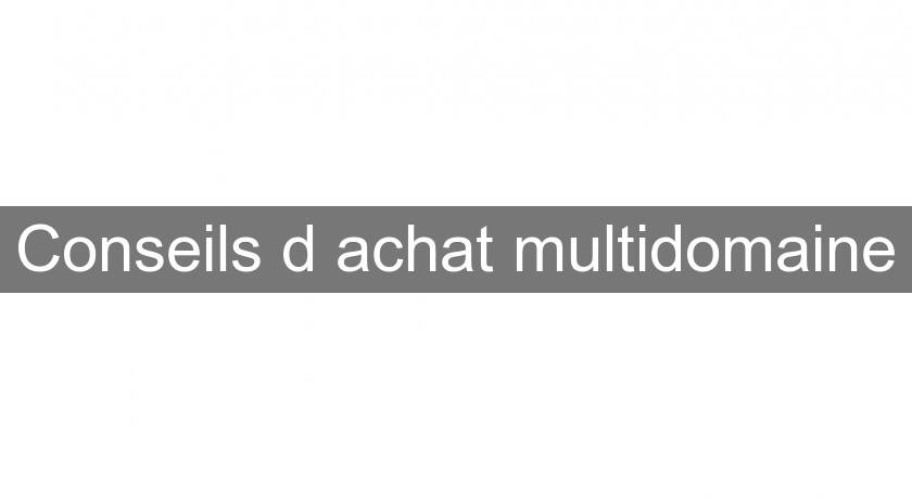 Conseils d'achat multidomaine Conseils d'achat multidomaine