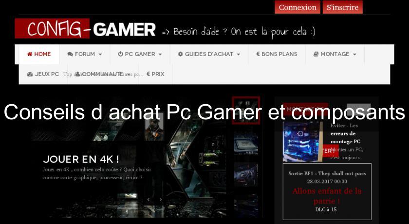 Conseils d'achat Pc Gamer et composants