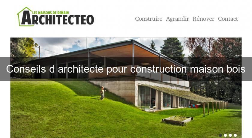 Conseils d'architecte pour construction maison bois Conseils d'architecte pour construction maison bois