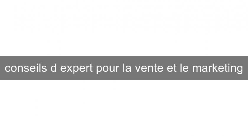 conseils d'expert pour la vente et le marketing