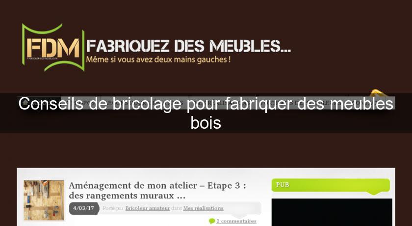 Conseils de bricolage pour fabriquer des meubles bois