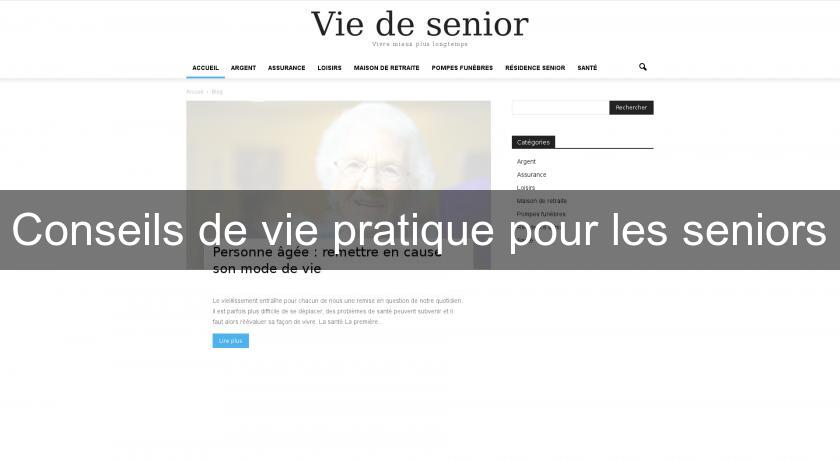 Conseils de vie pratique pour les seniors Conseils de vie pratique pour les seniors
