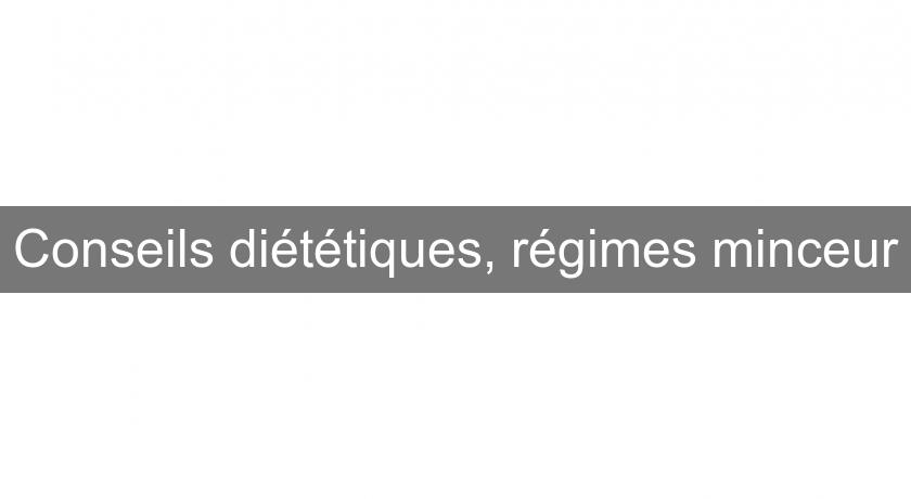 Conseils diététiques, régimes minceur Conseils diététiques, régimes minceur