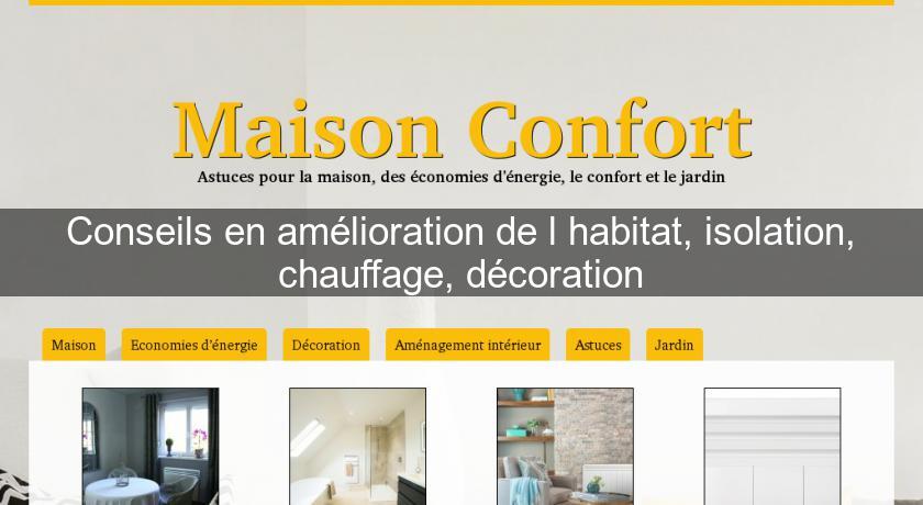 Conseils en amélioration de l'habitat, isolation, chauffage, décoration Conseils en amélioration de l'habitat, isolation, chauffage, décoration
