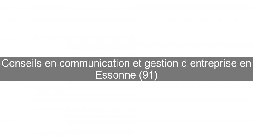 Conseils en communication et gestion d'entreprise en Essonne (91)