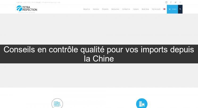 Conseils en contrôle qualité pour vos imports depuis la Chine Conseils en contrôle qualité pour vos imports depuis la Chine