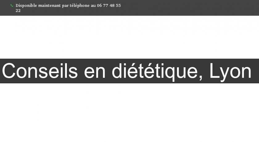 Conseils en diététique, Lyon Conseils en diététique, Lyon