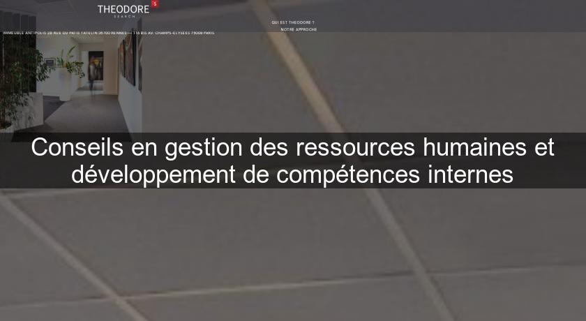 Conseils en gestion des ressources humaines et développement de compétences internes Conseils en gestion des ressources humaines et développement de compétences internes