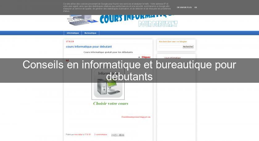 Conseils en informatique et bureautique pour débutants Conseils en informatique et bureautique pour débutants