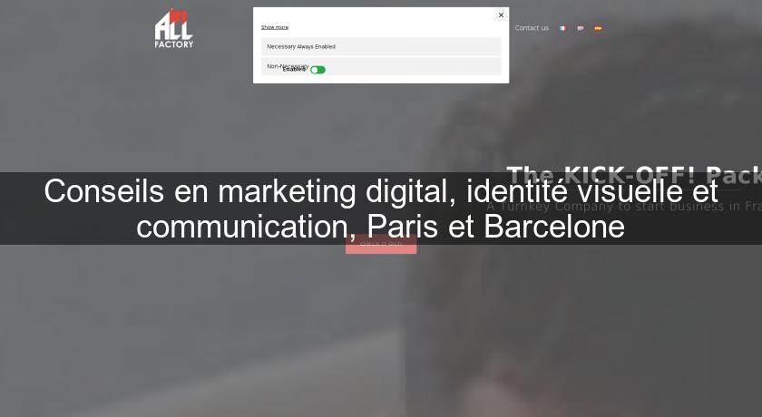 Conseils en marketing digital, identité visuelle et communication, Paris et Barcelone