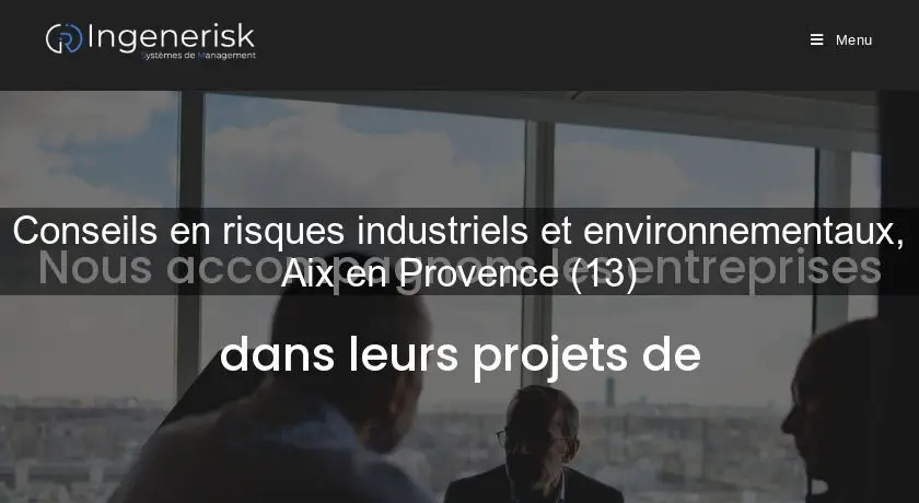 Conseils en risques industriels et environnementaux, Aix en Provence (13)