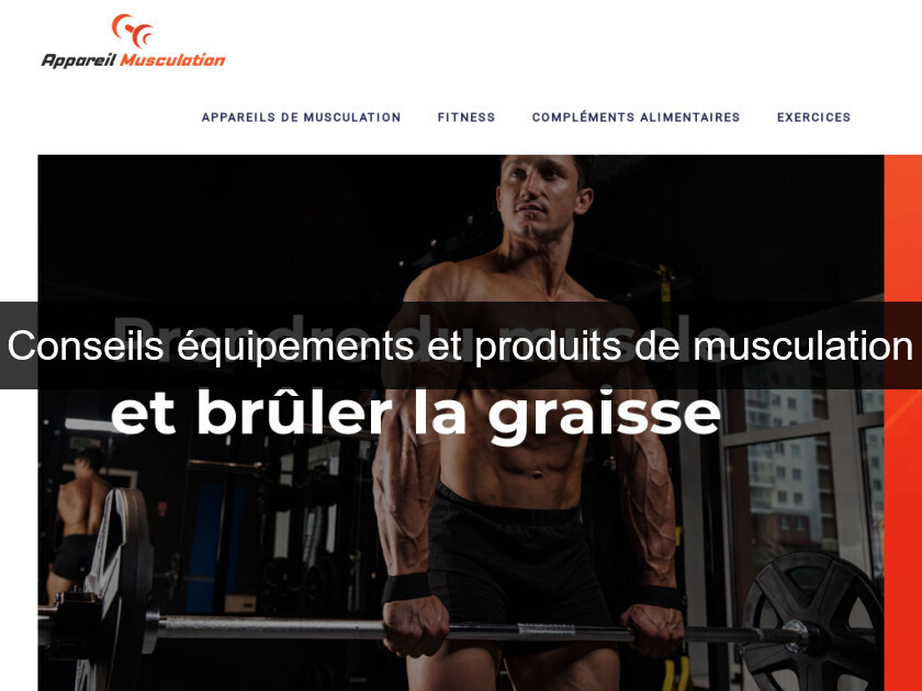 Conseils équipements et produits de musculation Conseils équipements et produits de musculation