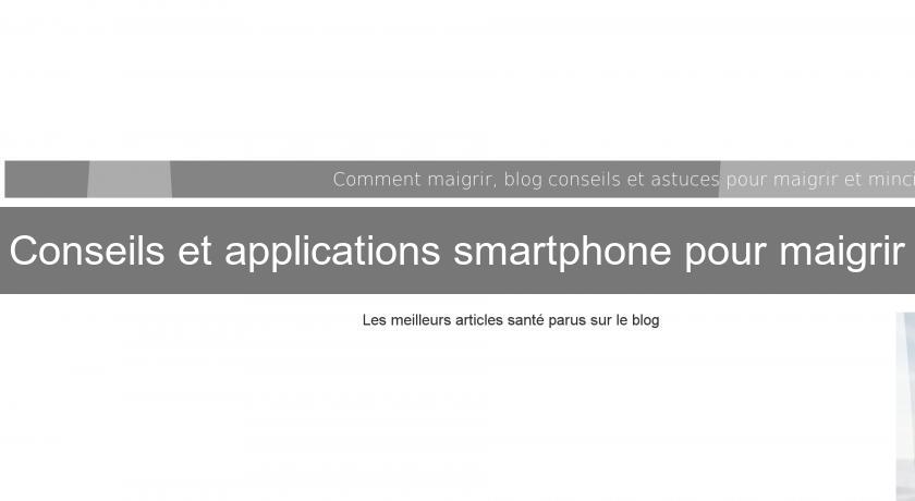 Conseils et applications smartphone pour maigrir Conseils et applications smartphone pour maigrir