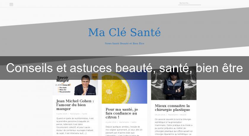 Conseils et astuces beauté, santé, bien être Conseils et astuces beauté, santé, bien être