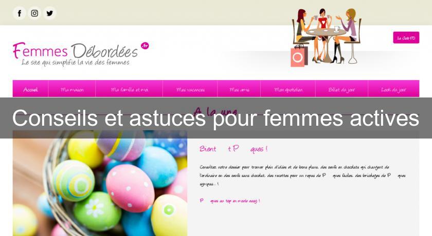 Conseils et astuces pour femmes actives Conseils et astuces pour femmes actives