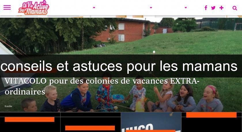 conseils et astuces pour les mamans conseils et astuces pour les mamans