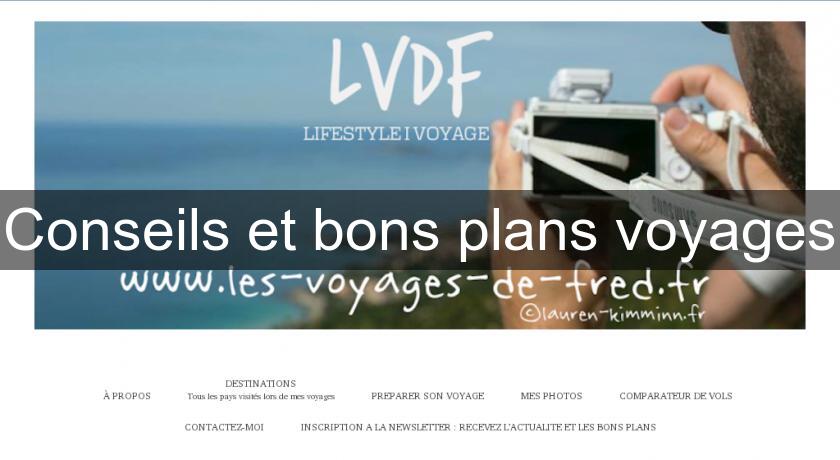 Conseils et bons plans voyages Conseils et bons plans voyages